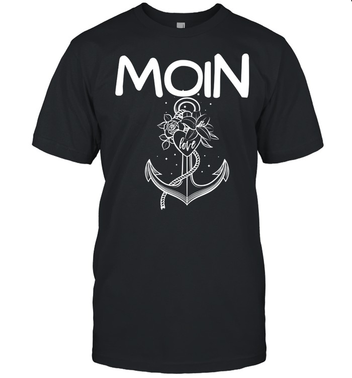 Moin Slogan North Sea Baltic North Germany shirt