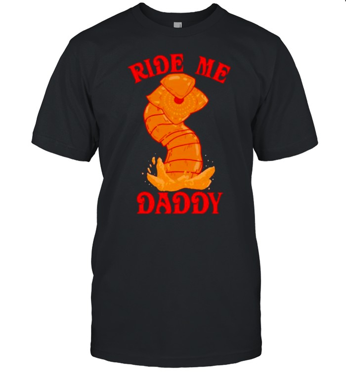 Sandworm ride me daddy shirt
