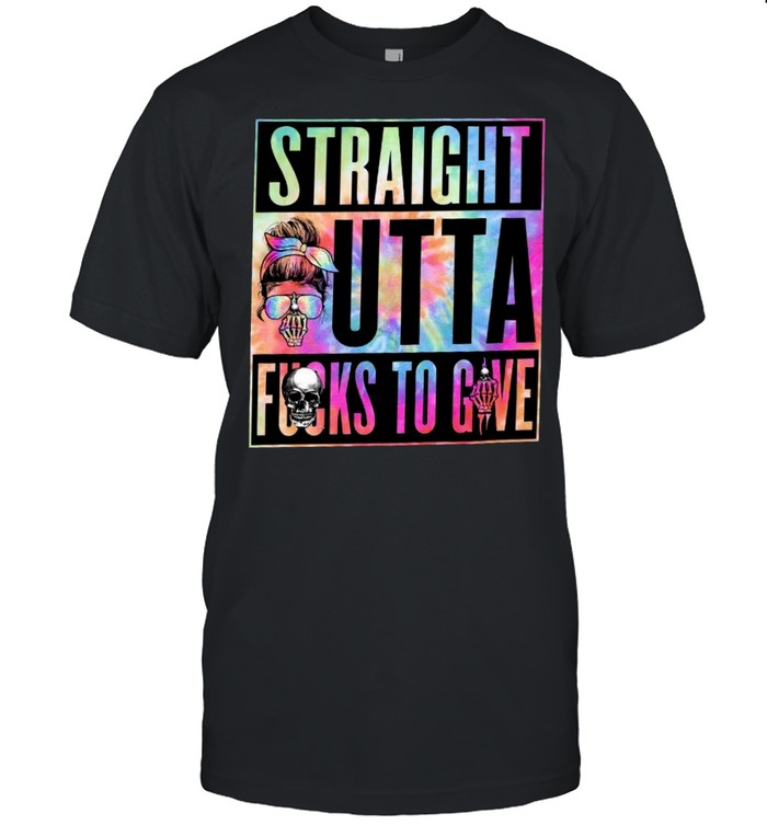 Straight outta fucks to give shirt