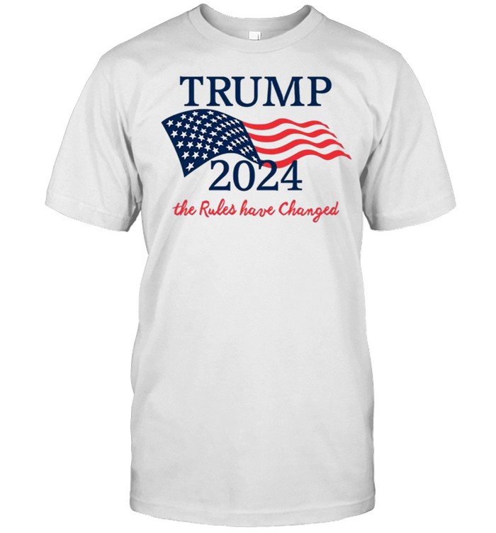 Trump 2024 the Rules Haave Changed Shirt Anti Biden