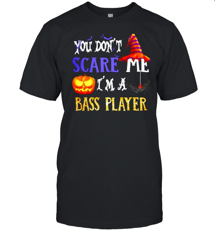 You don’t scare me I’m a bass player Halloween shirt