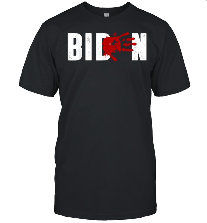 Biden Blood On His Hands – Anti Joe Biden Bloody Handprint T-Shirt