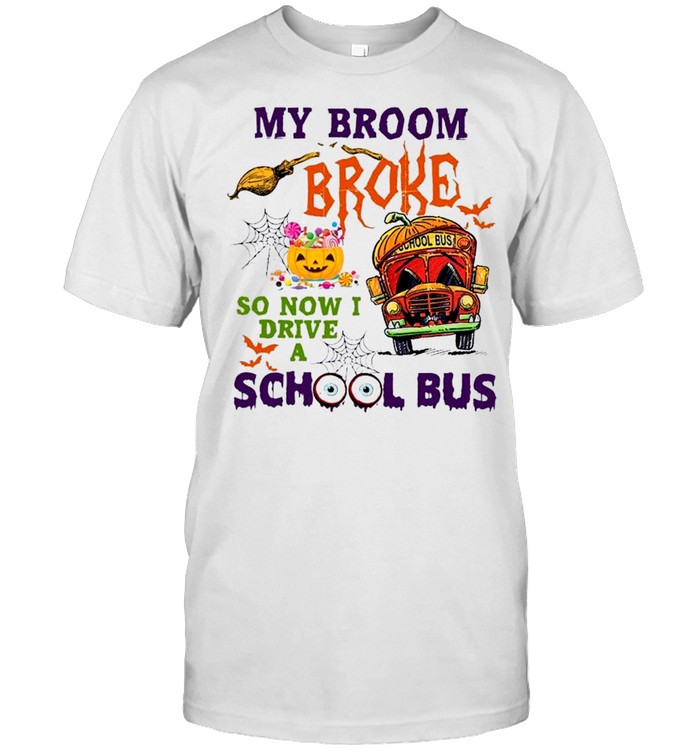 My Broom Broke So Now I Drive A School Bus Halloween 2021 Shirt