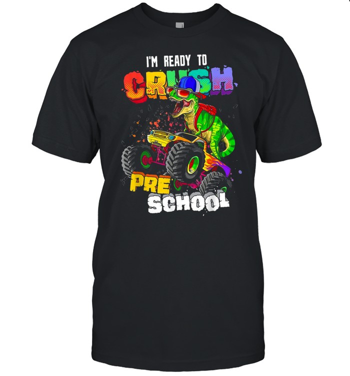 Ready To Crush Preschool TRex Monster Truck Back to School shirt