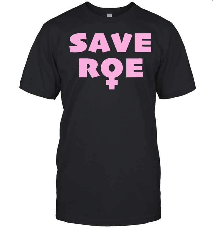 Save Roe V. wade pro-choice shirt