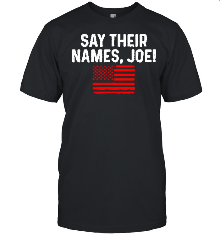 Say their names Joe! American shirt