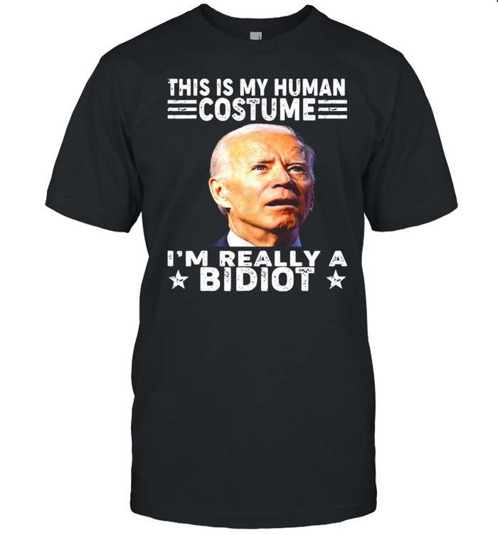 This is my human costume, i’m a bidiot biden is an idiot shirt