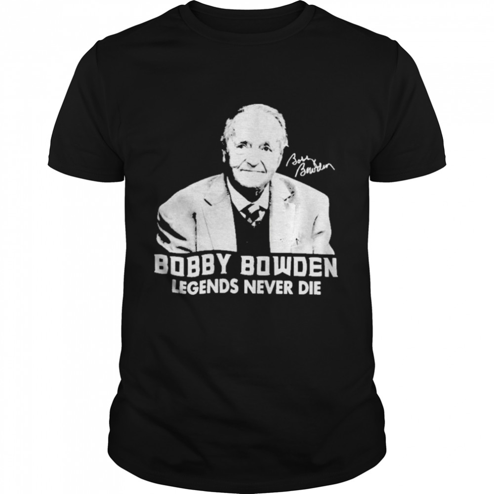 bobby Bowden Legends Never Die shirt