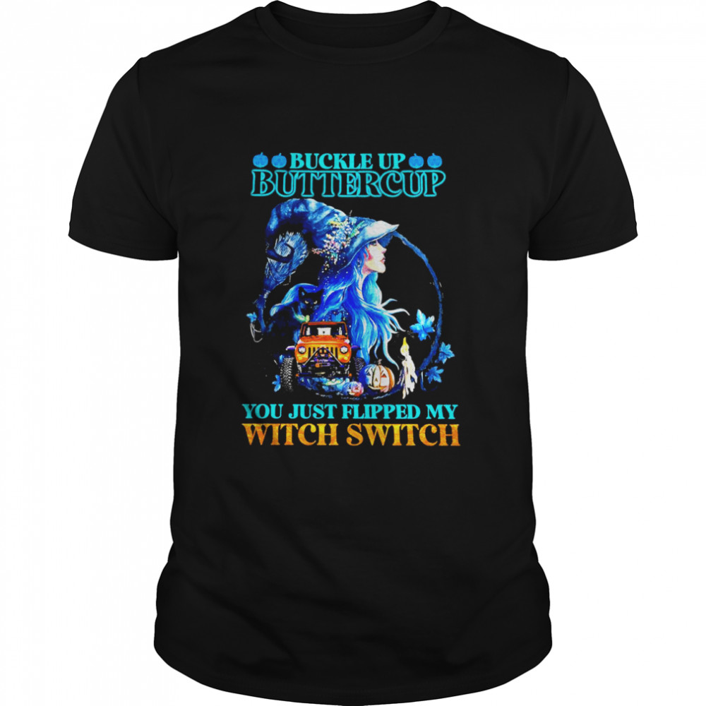 buckle up buttercup you just flipped my witch jeep halloween shirt