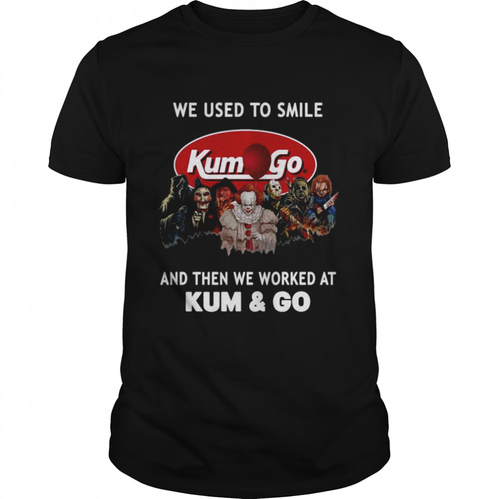 Horror Movies Characters we used to smile and then we worked at Kum & Go Halloween shirt