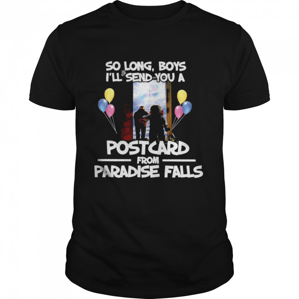 So Long Boys I’ll Send You A Postcard From Paradise Fall T-shirt