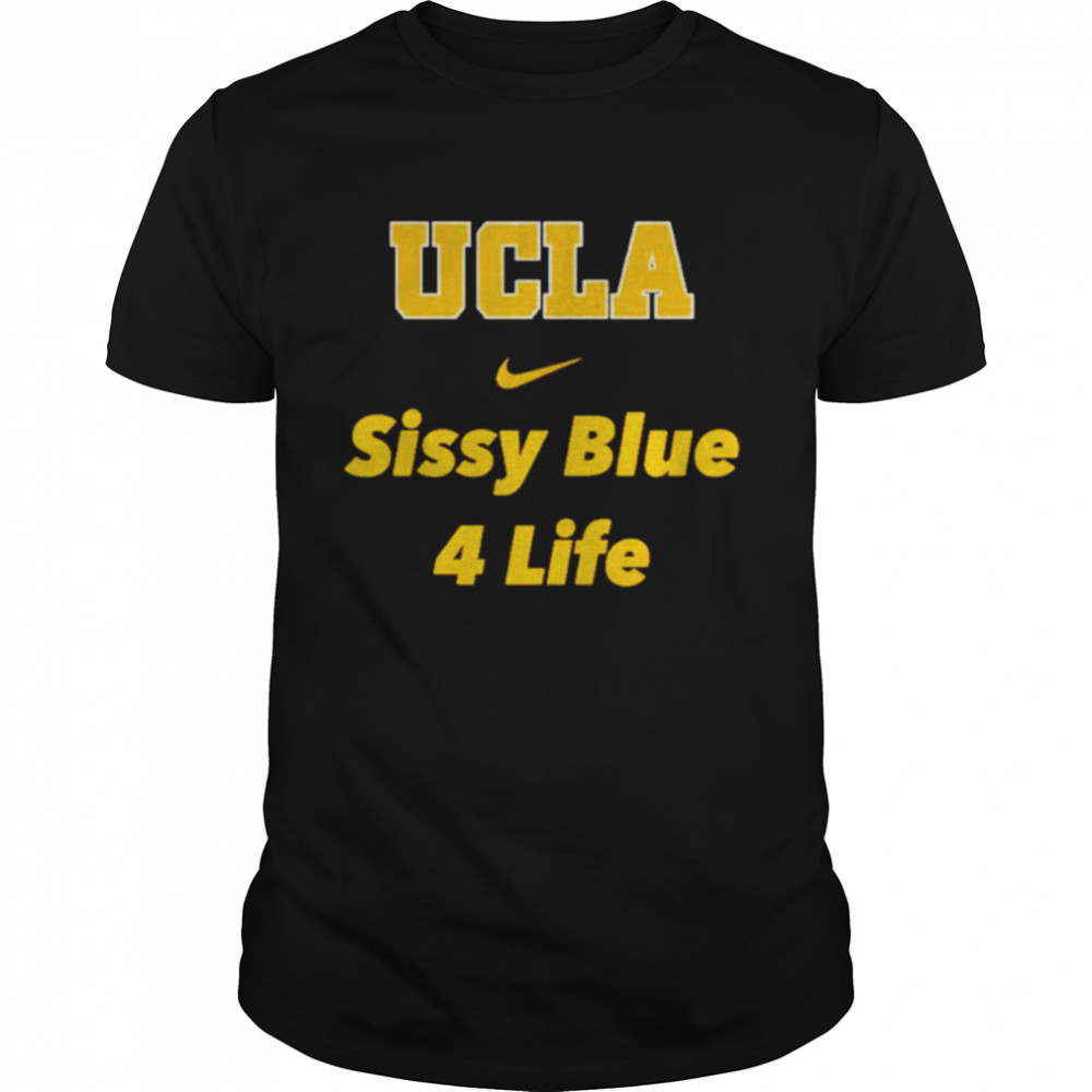 UCLA Sissy Blue 4 life shirt