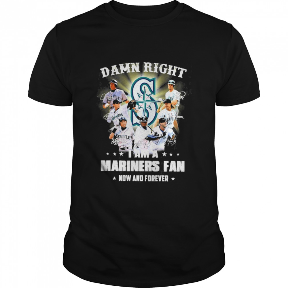 damn right I am a mariners fan now and forever shirt Classic Men's T-shirt