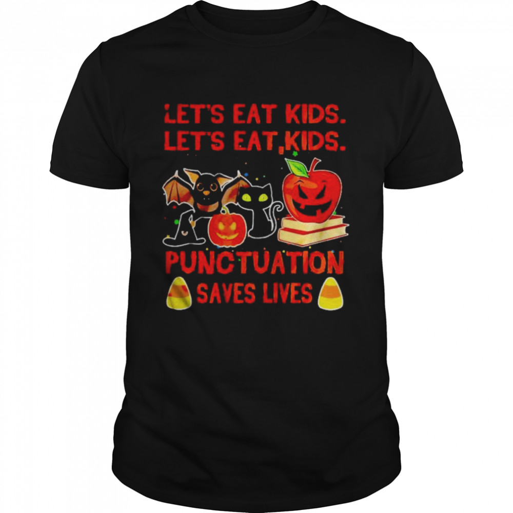 Let’s eat kids let’s eat kids punctuation saves lives shirt
