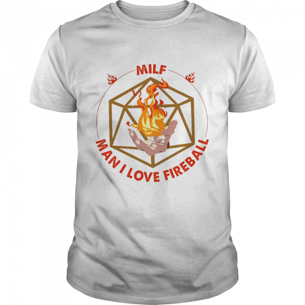 MILF man I love fireball shirt