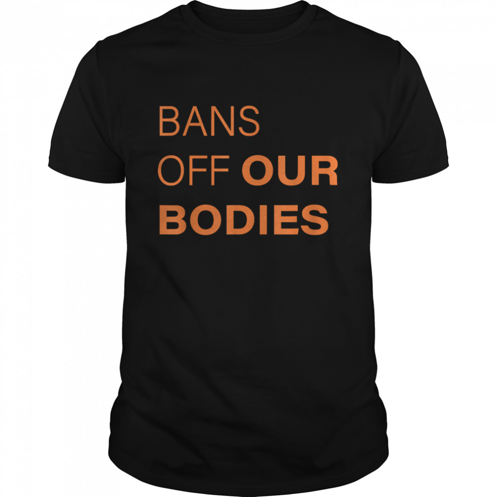 Bans Off Our Bodies shirt