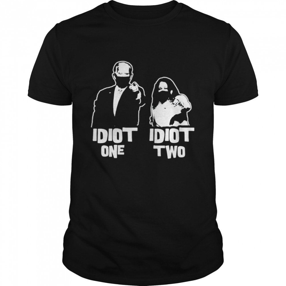 Biden idiot one Harris idiot two shirt