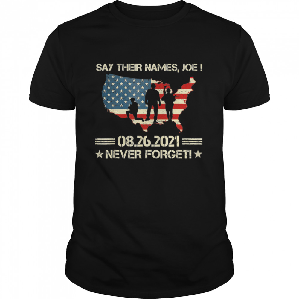 Biden Say Their Names Joe names of Fallen Soldiers 13 Heroes American Flag shirt