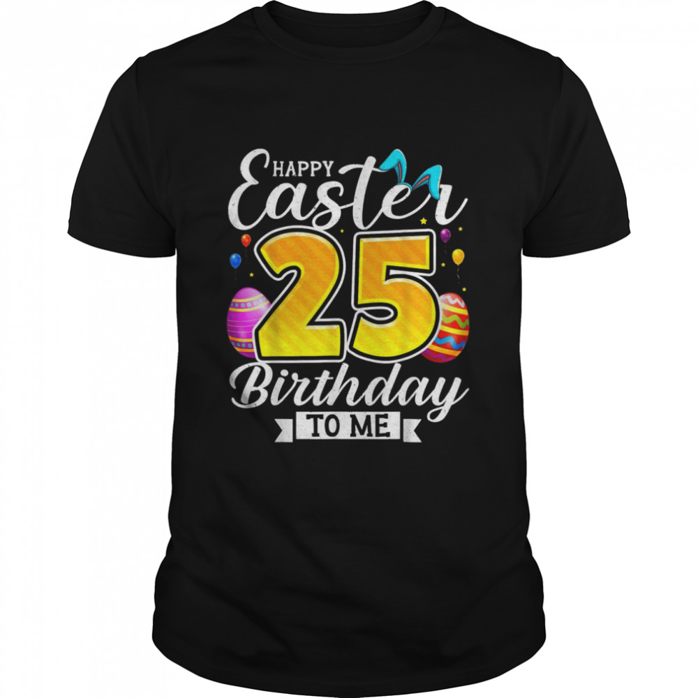 Easter Day 25th Birthday 25 Years Old shirt