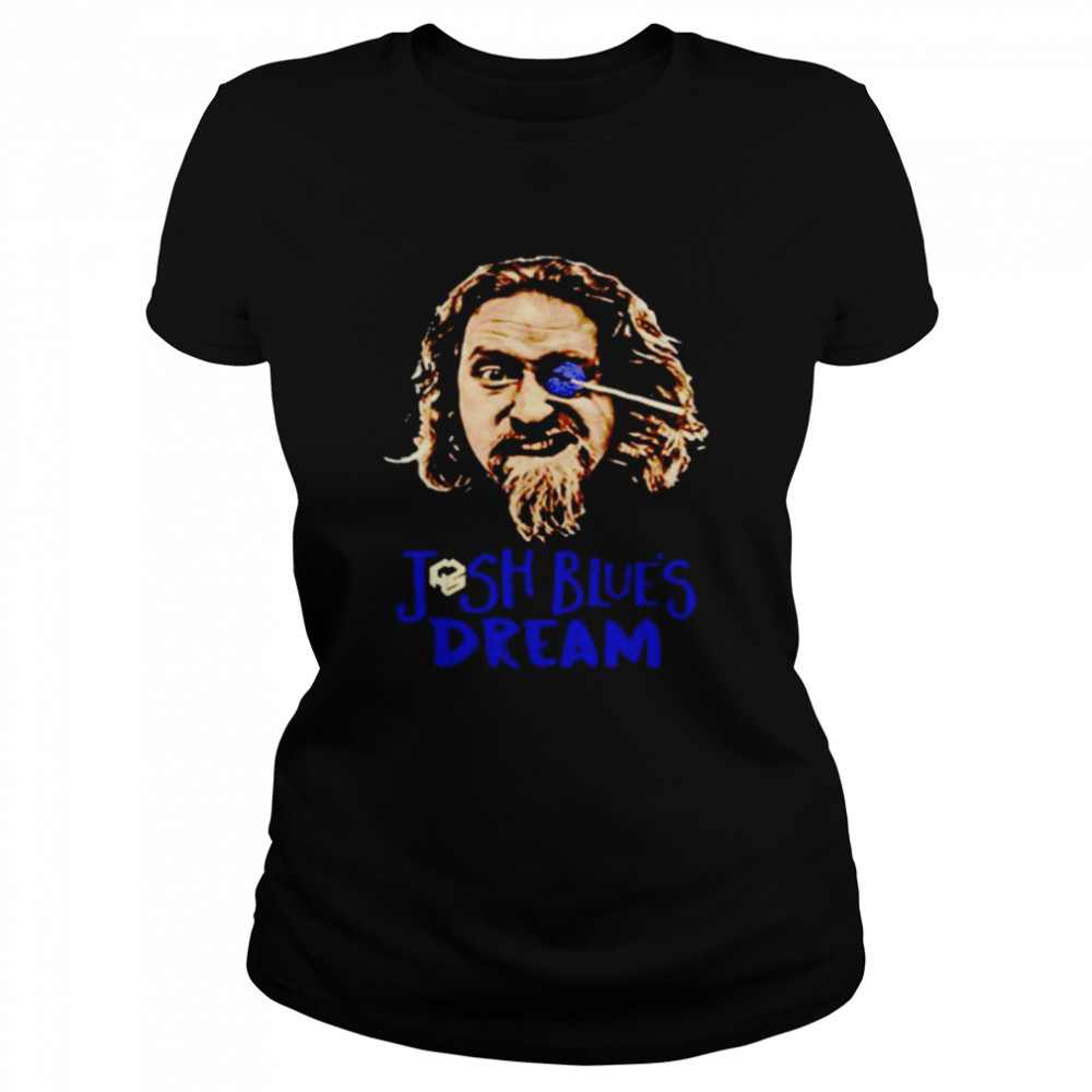 Josh Blue’ dream shirt Classic Women's T-shirt