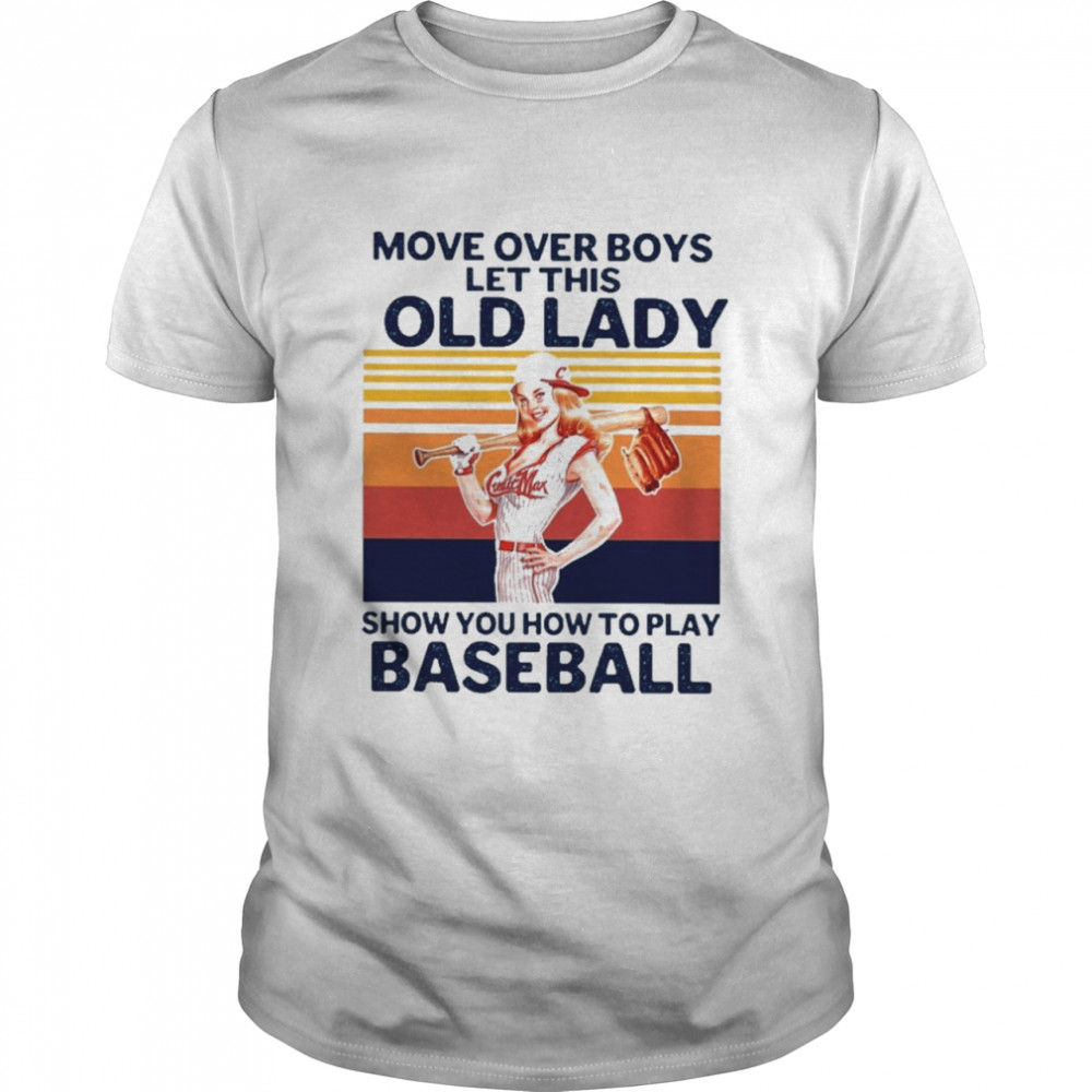 move over boys let this old lady show you how to play baseball vintage shirt