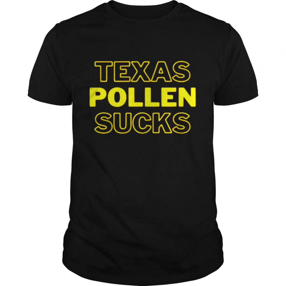 texas pollen sucks shirt