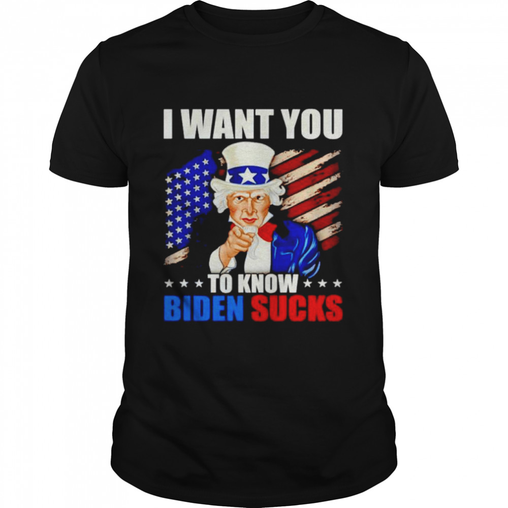 Uncle Sam I want you to know Biden sucks shirt