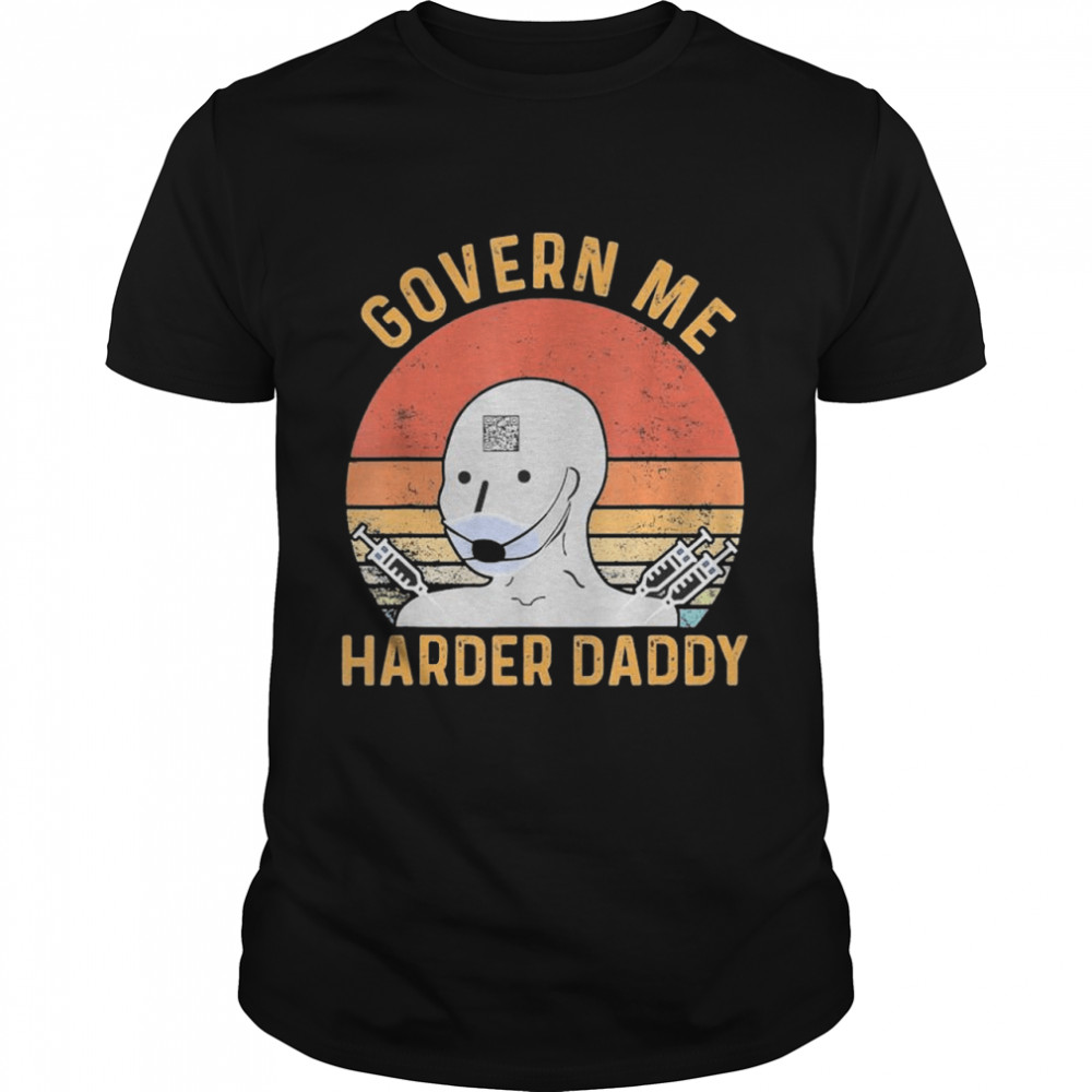 Vintage Govern Me Harder Daddy Vintage Shirt