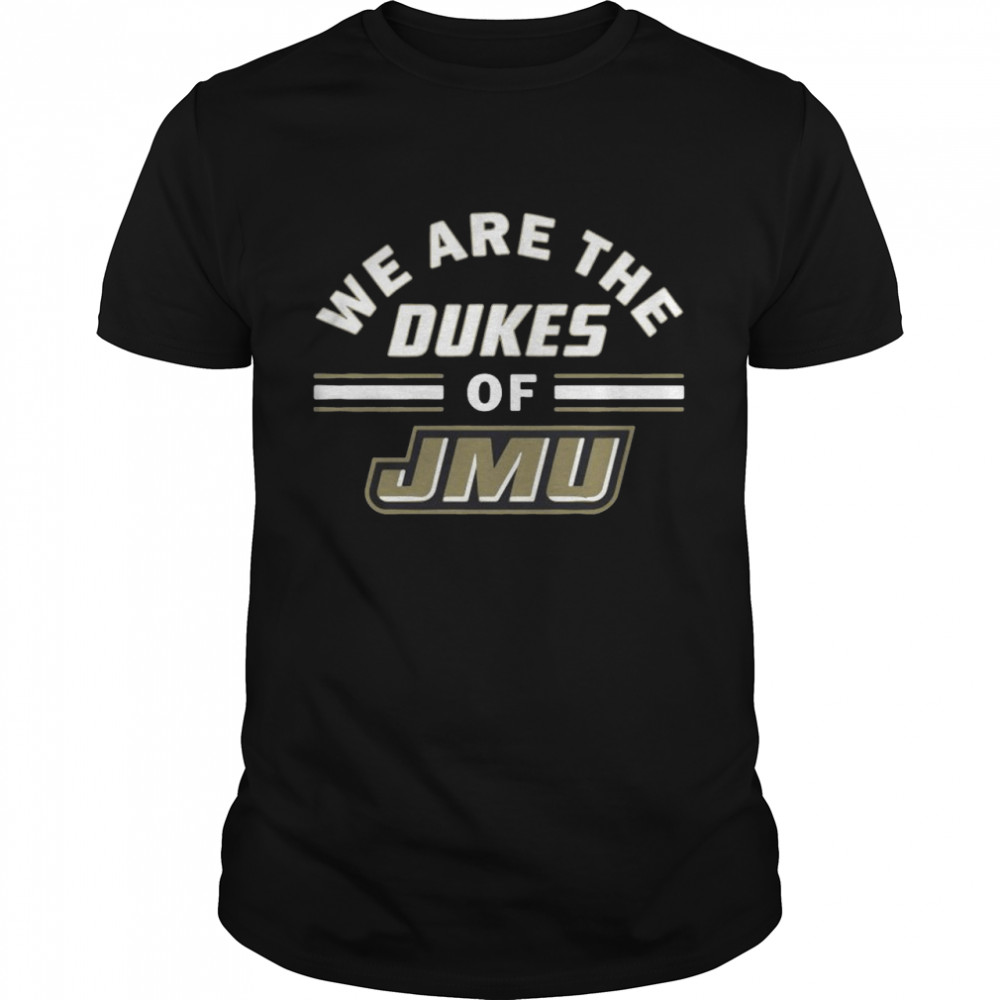 We are the Dukes of JMU shirt