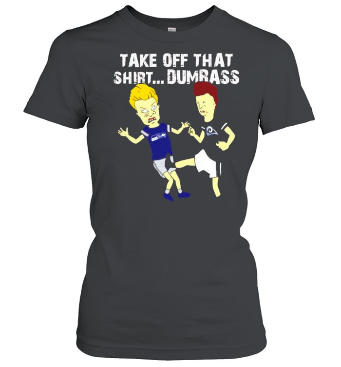 Beavis Butt-Head Rams kick Seahawks take off that shirt Classic Women's T-shirt