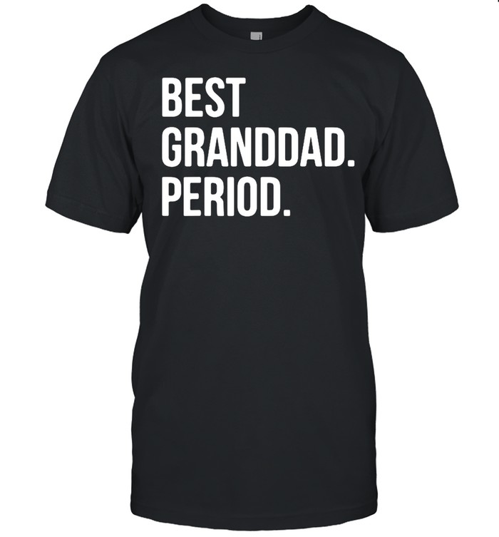 Best granddad period shirt