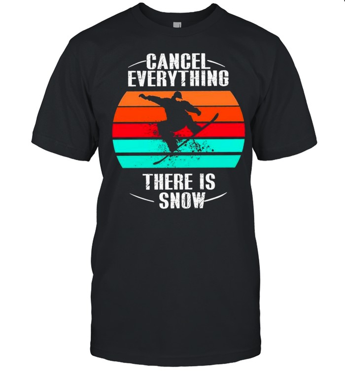 Cancel everything there is snow vintage shirt