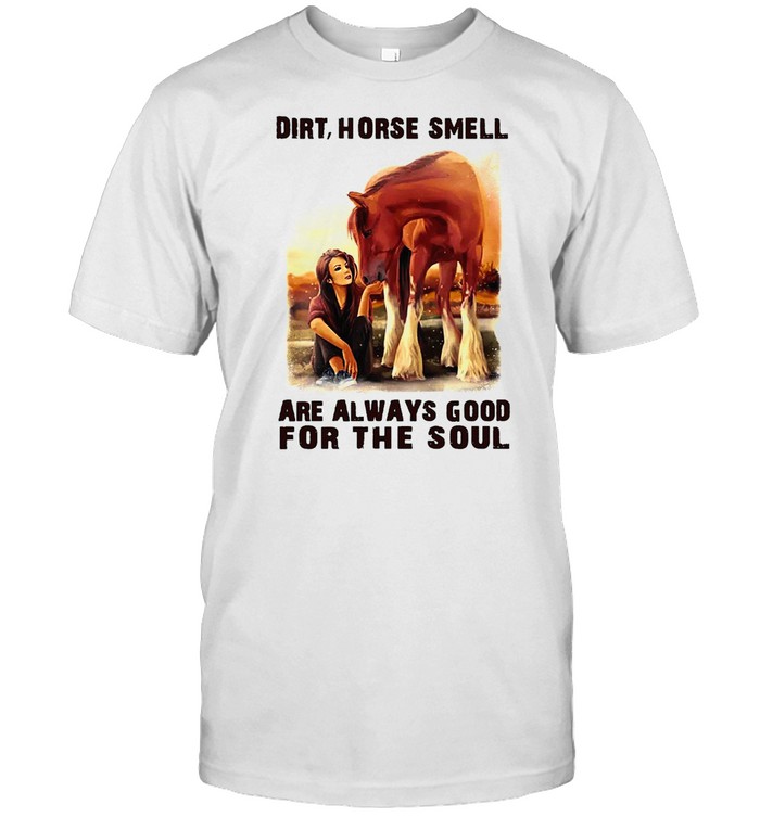 Dirt Horse Smell Are Always Good For The Soul Vintage T-shirt