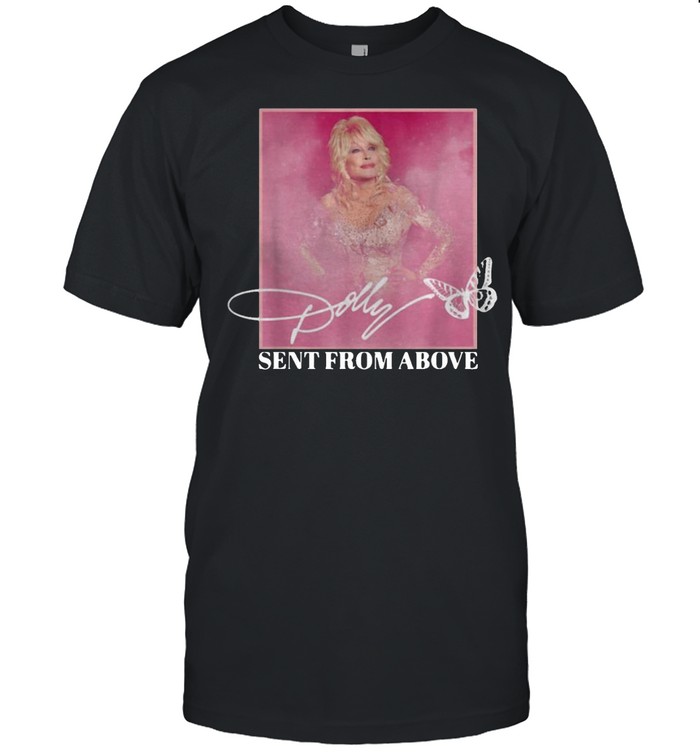 Dolly Parton Sent From Above T-shirt