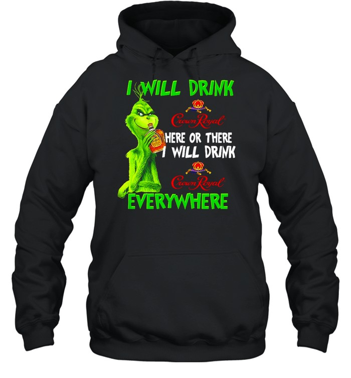 Grinch I Will Drink Here Or There I Will Drink Everywhere T-shirt Unisex Hoodie