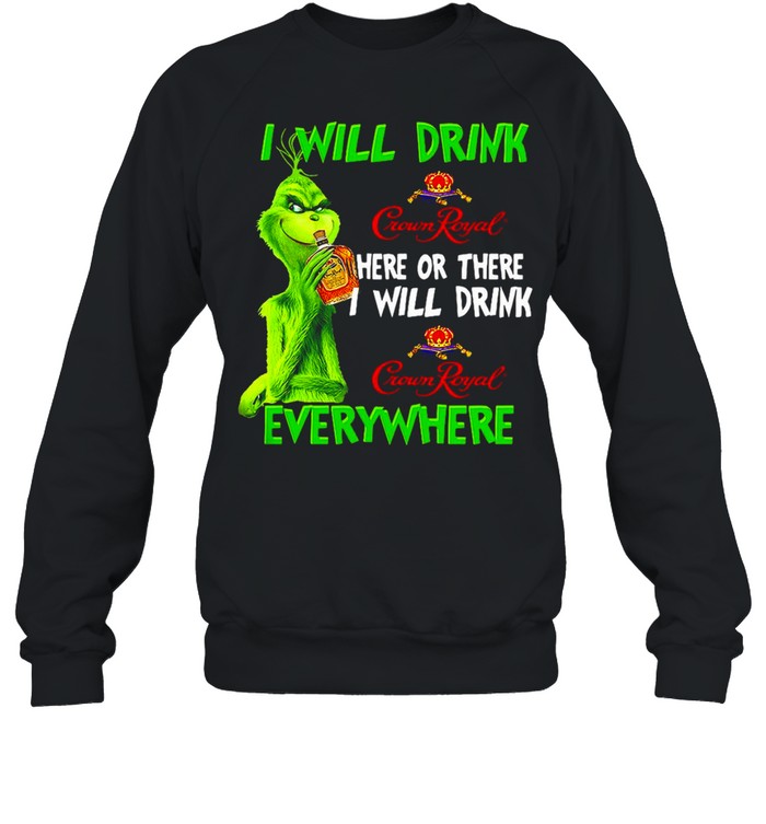 Grinch I Will Drink Here Or There I Will Drink Everywhere T-shirt Unisex Sweatshirt