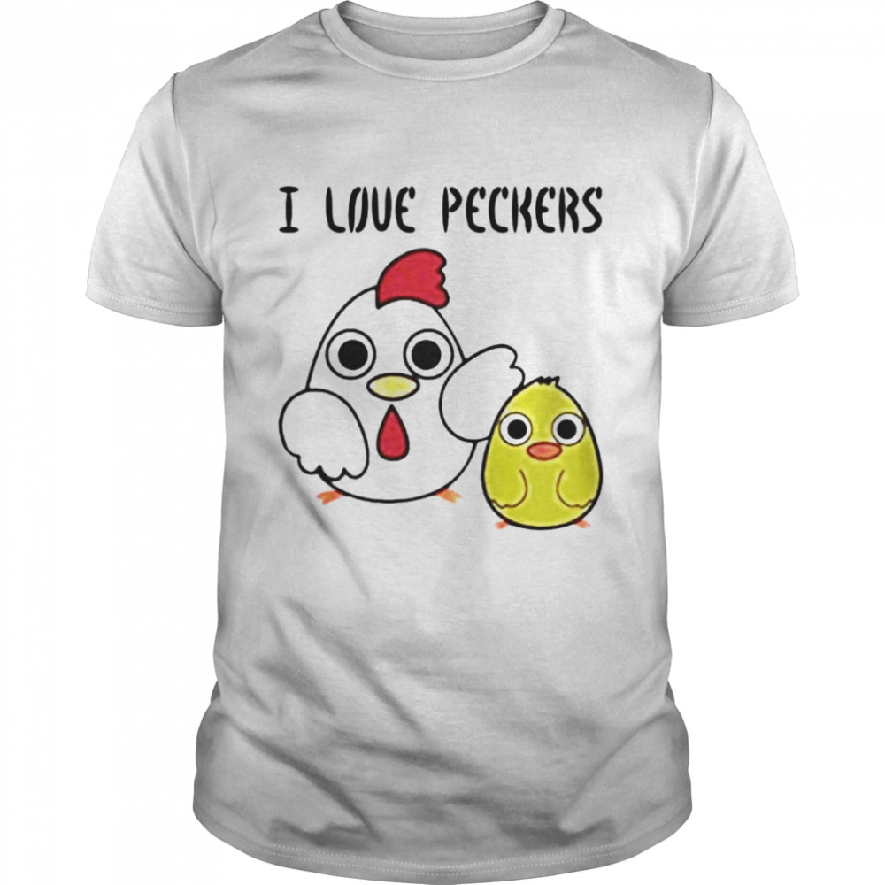 I love peckers shirt