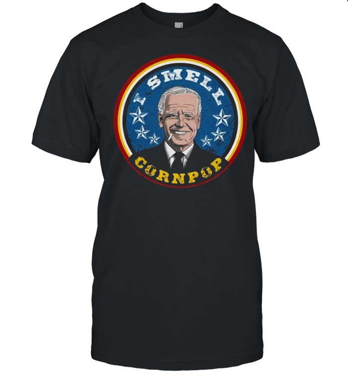 Joe Biden I smell cornpop shirt