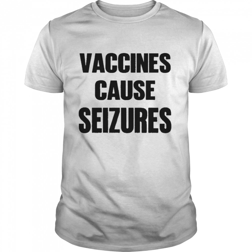 Vaccines cause seizures andy slavitt vaccines cause seizures shirt