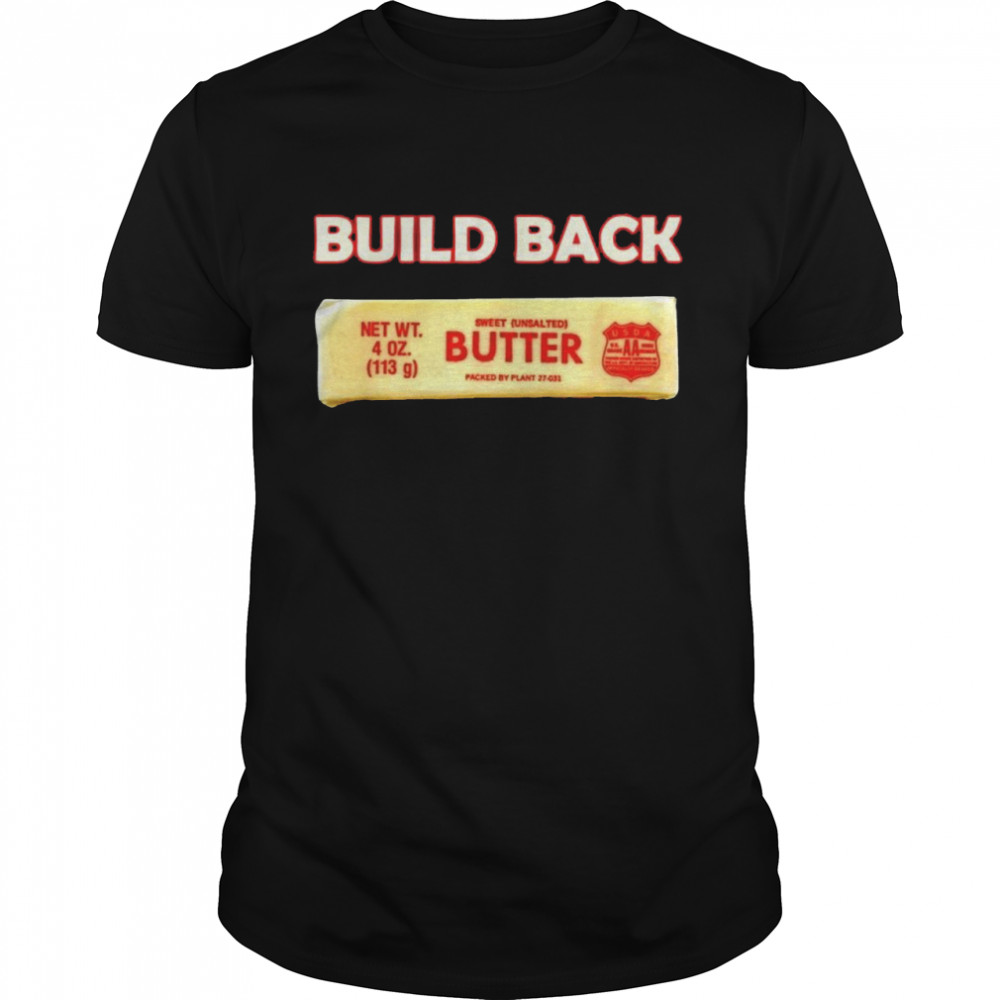 Biden build back better butter USA shirt