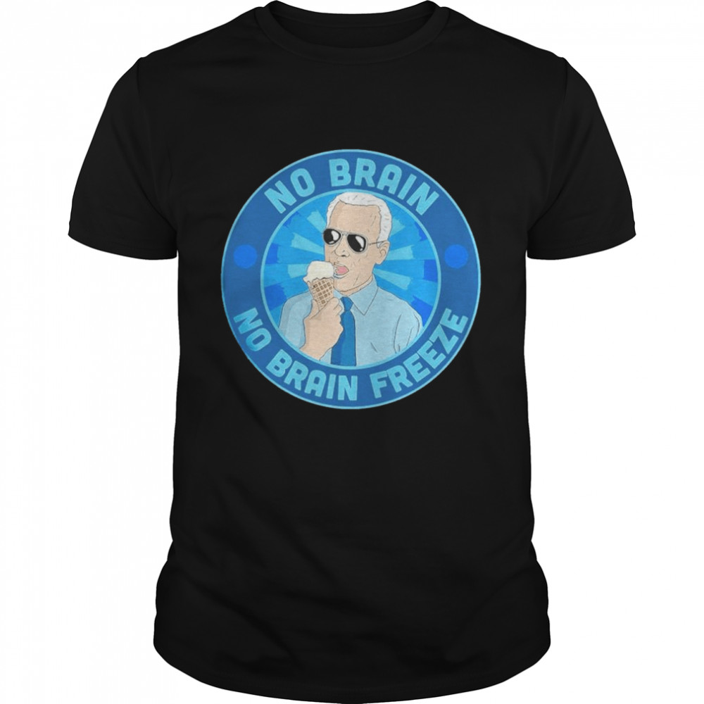 Biden eat ice cream no brain freeze shirt