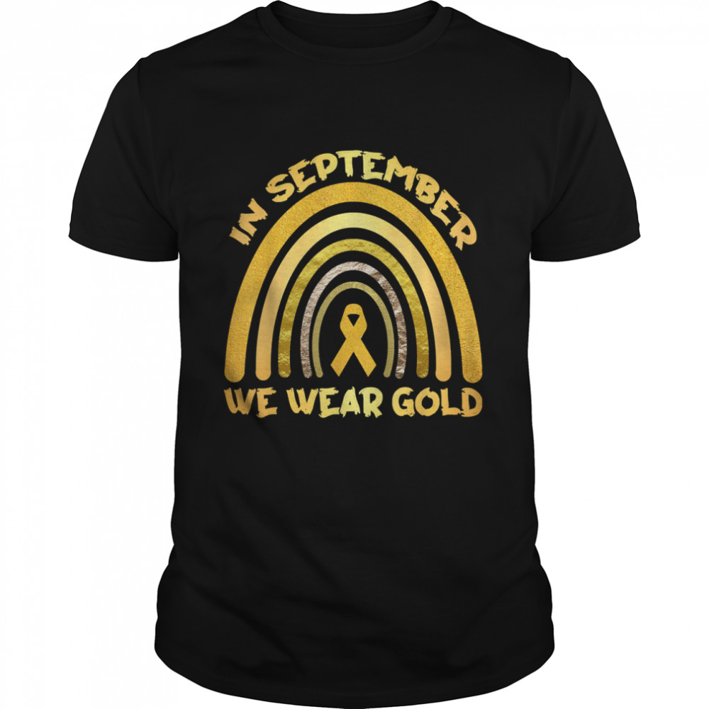 In September We Wear Gold Childhood Cancer Awareness Rainbow shirt