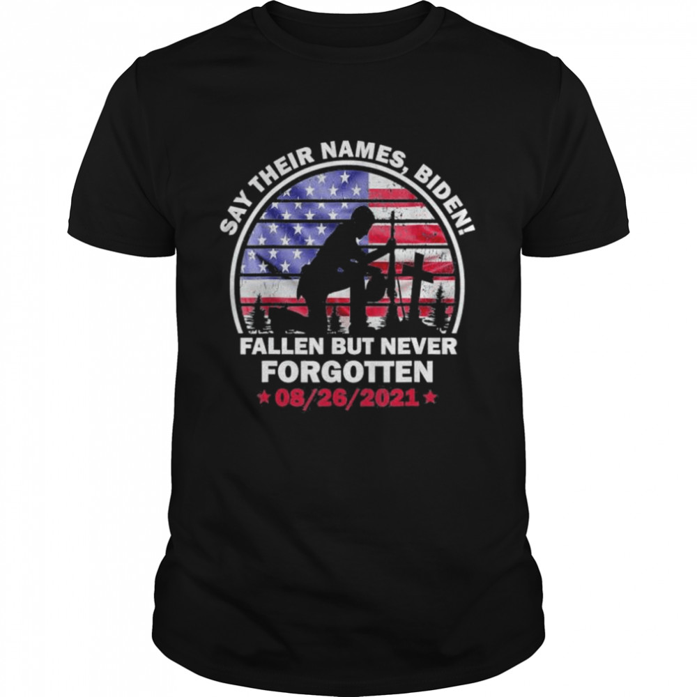 Say Their Names Biden – 13 Names Of Fallen Soldiers T-Shirt