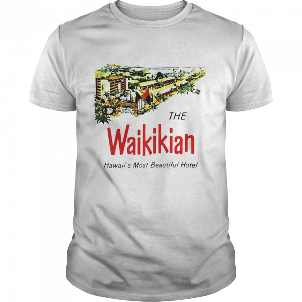 The Waikikian hotel Hawaii most beautiful hotel shirt