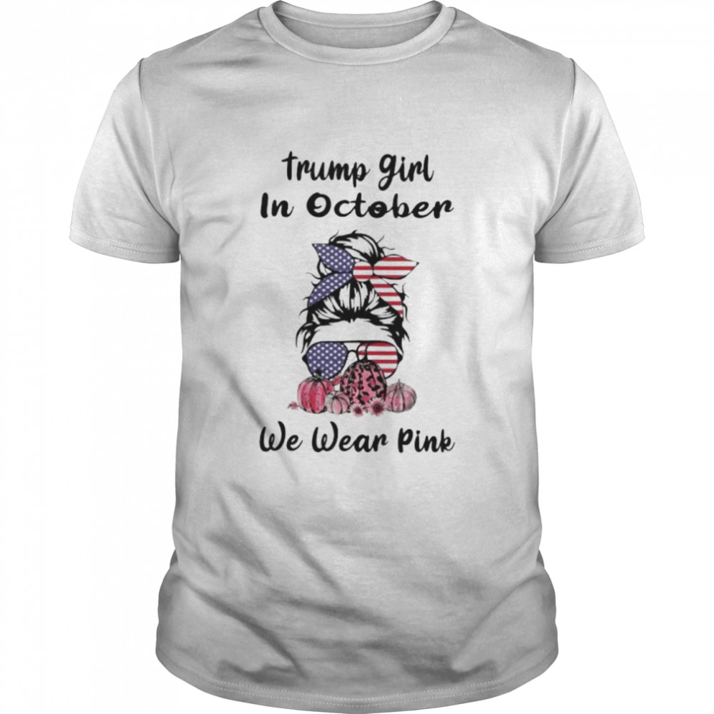 Trump girl in October we wear pink shirt