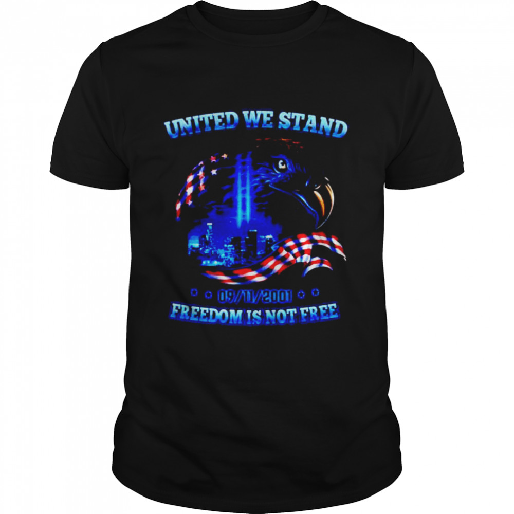 United we stand freedom is not free shirt