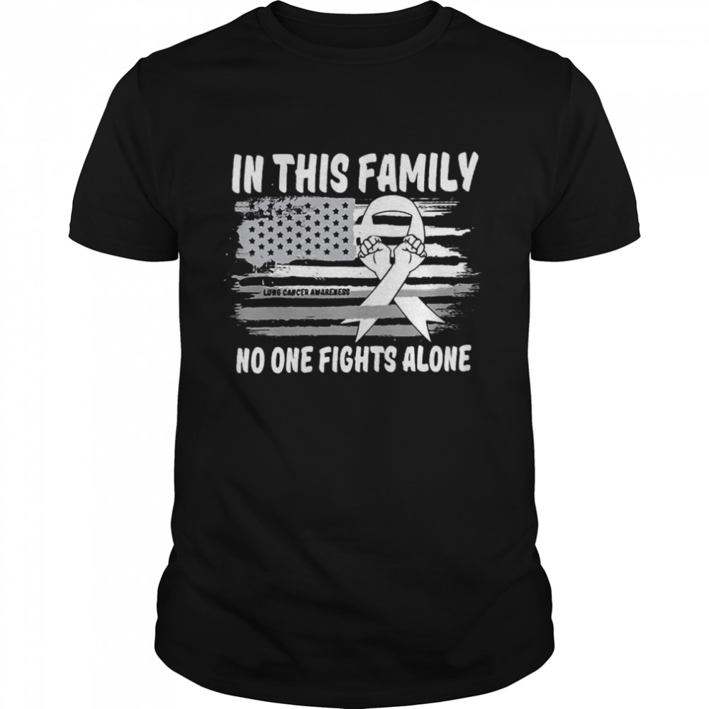 American Flag In This Family No One Fights Alone Lung Cancer Awareness T-shirt