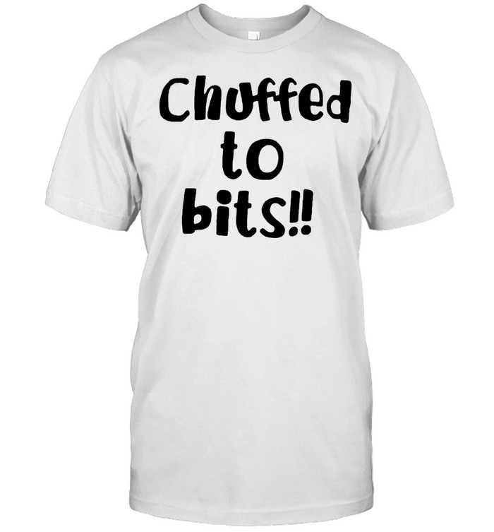 Chuffed To Bits T-shirt