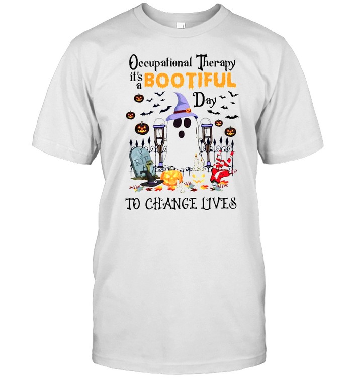 Ghost occupational therapy it’s bootiful day to chance lives Halloween shirt