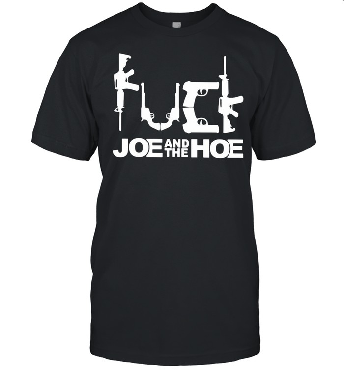 Guns buck Joe and the Hoe shirt